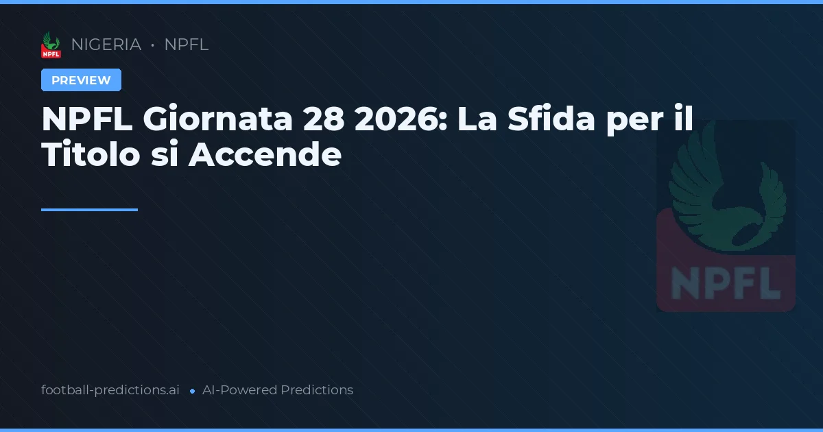 NPFL Giornata 28 2026: La Sfida per il Titolo si Accende