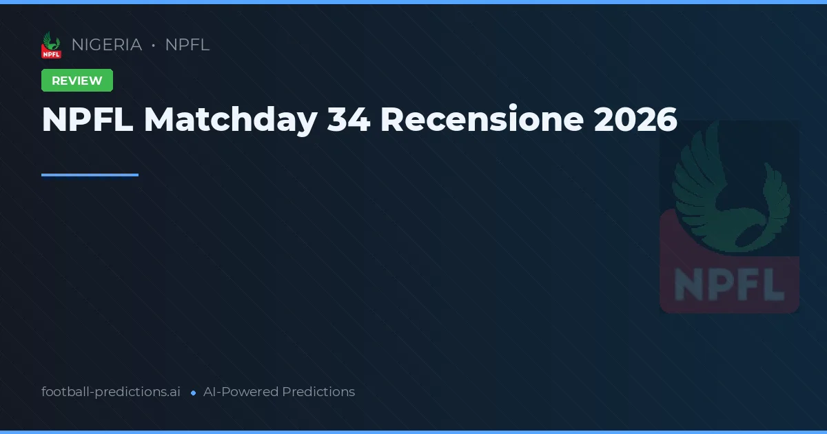 NPFL Matchday 34 Recensione 2026