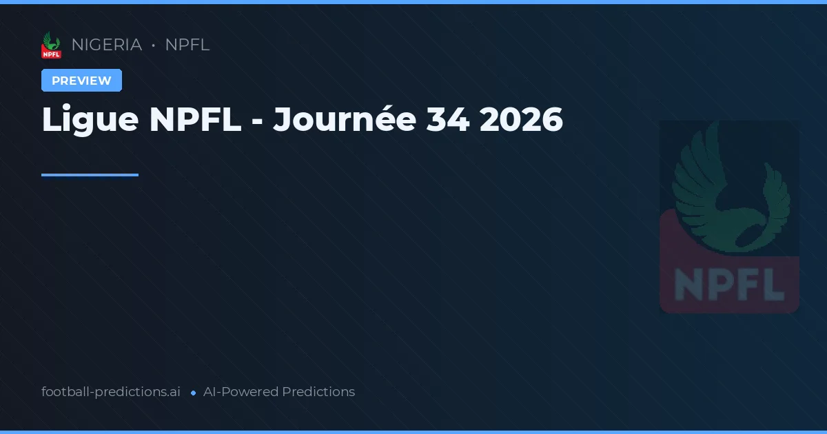 Ligue NPFL - Journée 34 2026
