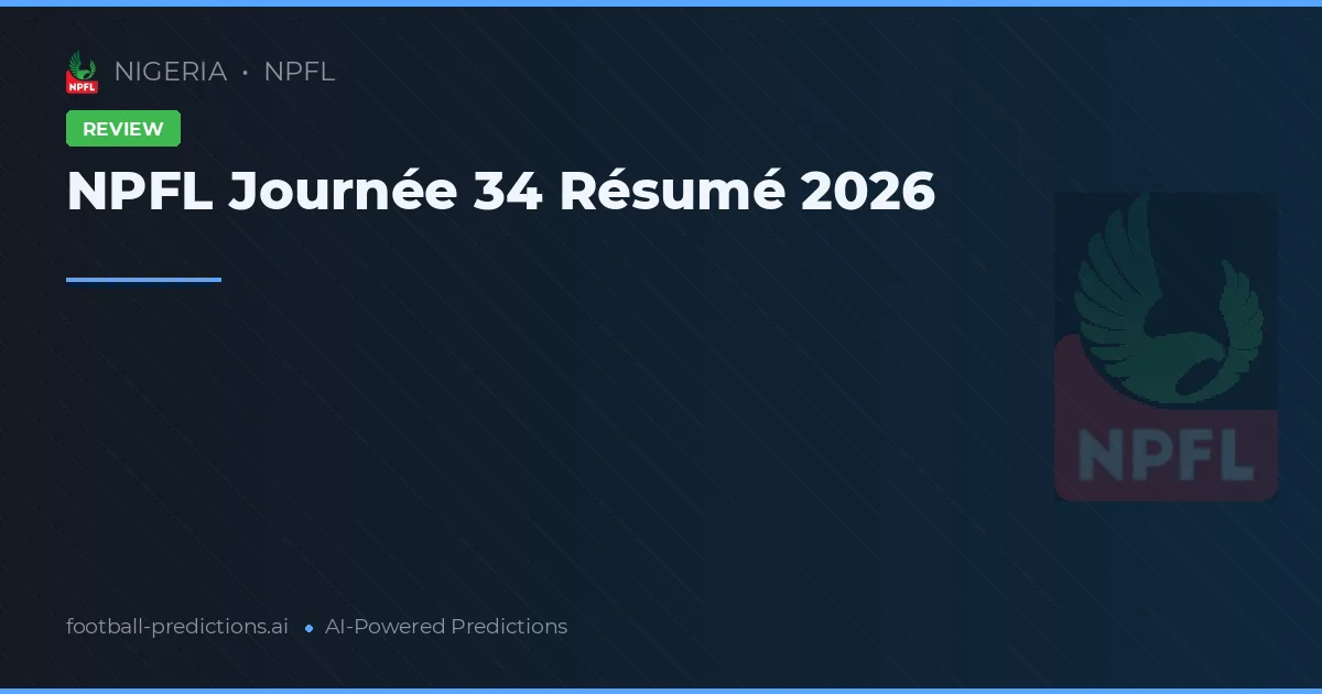 NPFL Journée 34 Résumé 2026