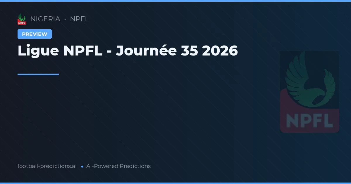 Ligue NPFL - Journée 35 2026