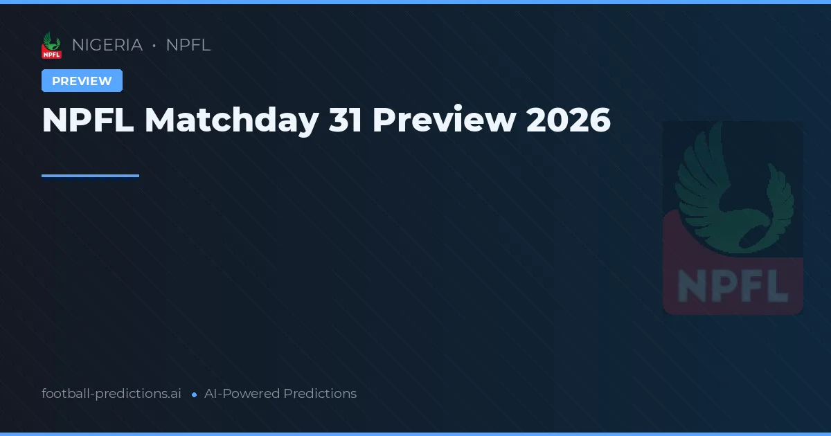 NPFL Matchday 31 Preview 2026