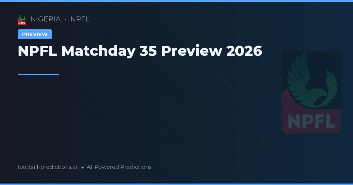 NPFL Matchday 35 Preview 2026