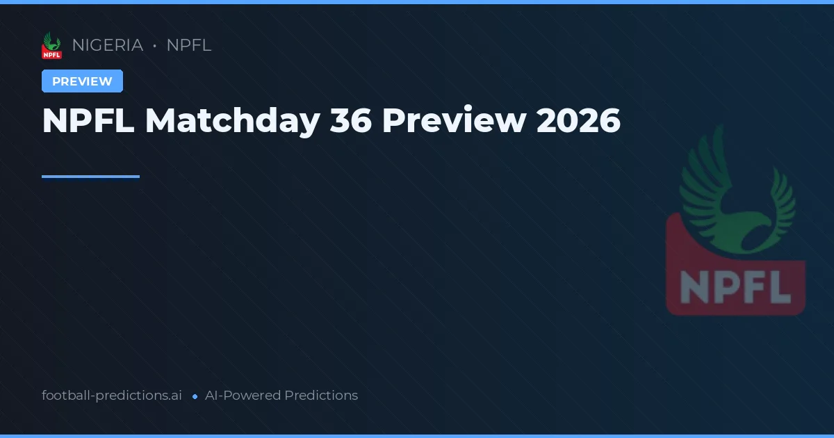 NPFL Matchday 36 Preview 2026