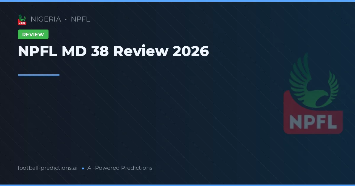 NPFL MD 38 Review 2026