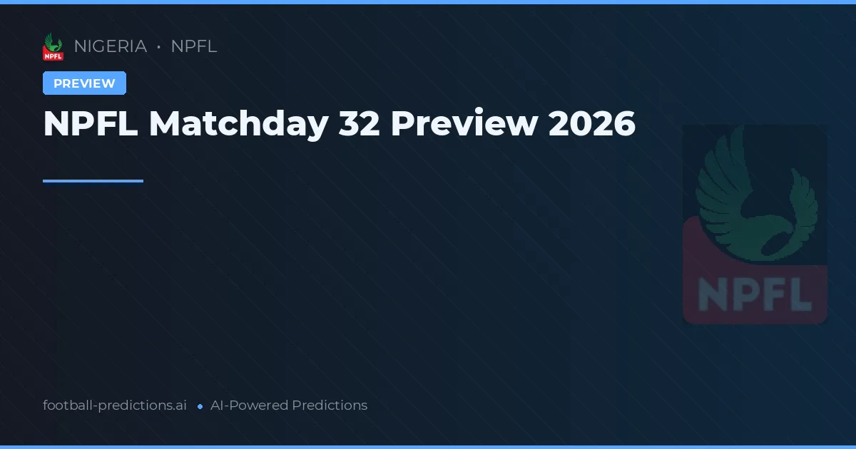 NPFL Matchday 32 Preview 2026