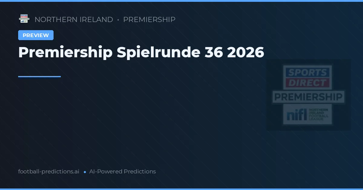 Premiership Spielrunde 36 2026
