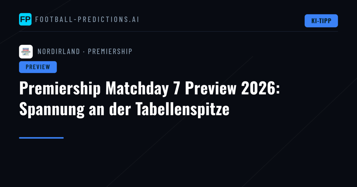 Premiership Matchday 7 Preview 2026: Spannung an der Tabellenspitze