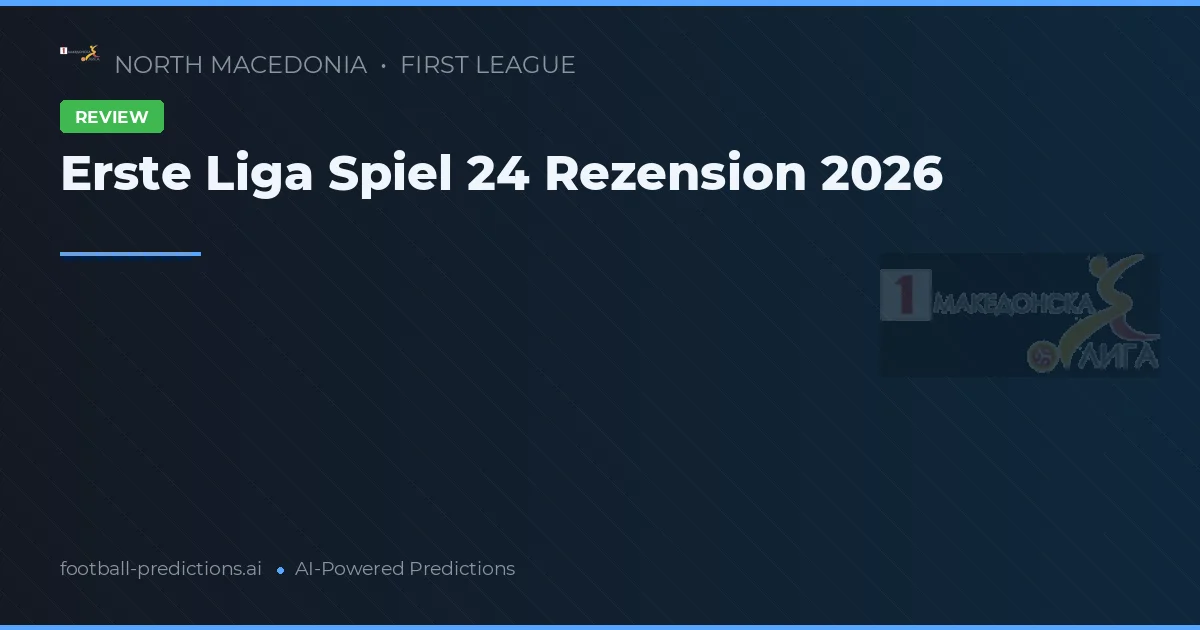 Erste Liga Spiel 24 Rezension 2026
