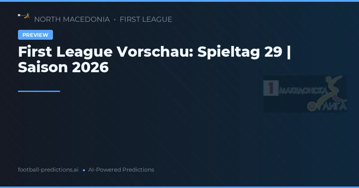 First League Vorschau: Spieltag 29 | Saison 2026