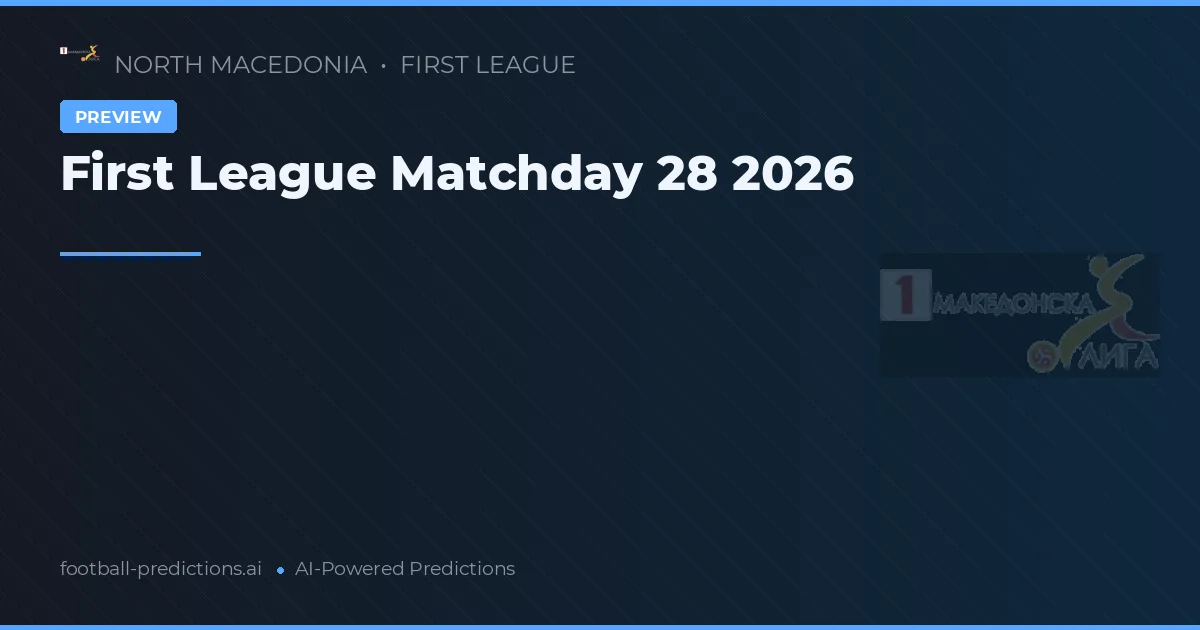 First League Matchday 28 2026