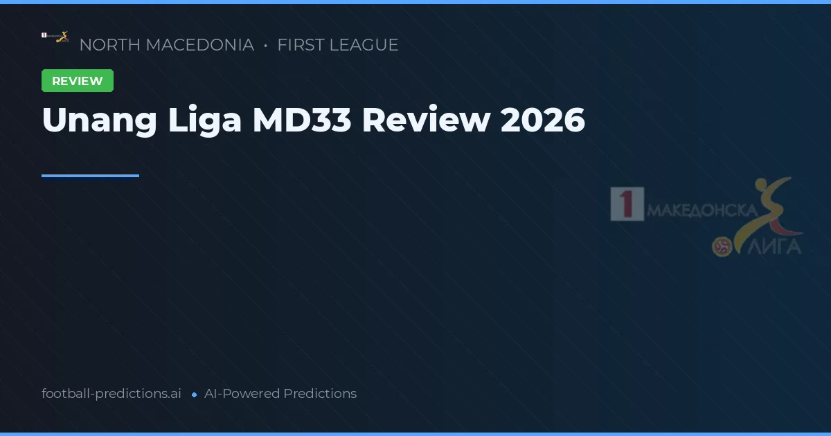Unang Liga MD33 Review 2026