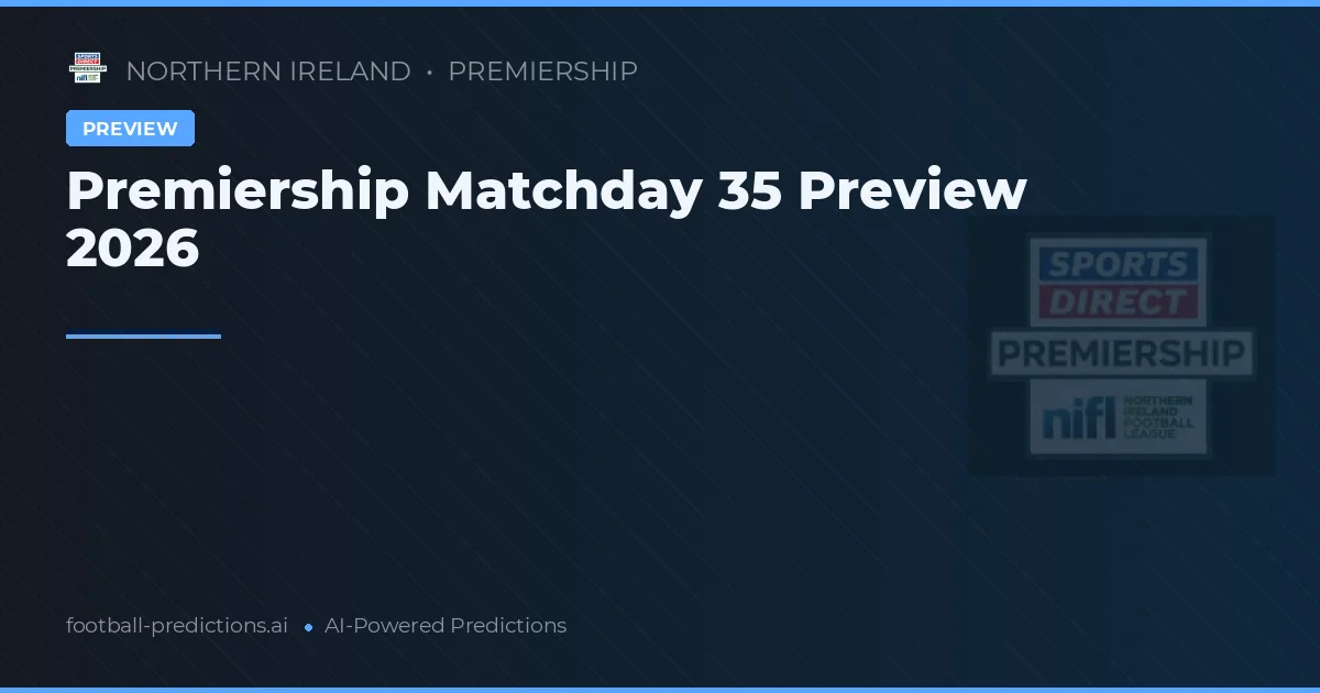 Premiership Matchday 35 Preview 2026
