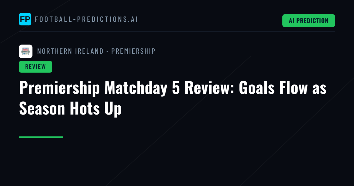 Premiership Matchday 5 Review: Goals Flow as Season Hots Up