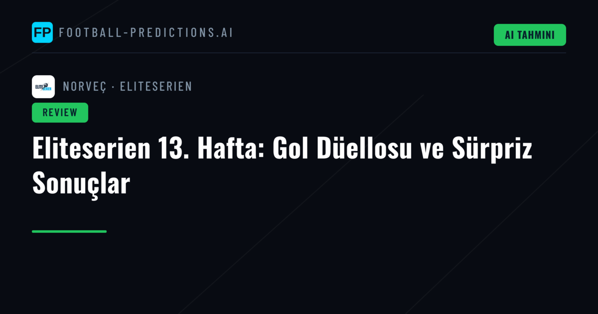 Eliteserien 13. Hafta: Gol Düellosu ve Sürpriz Sonuçlar