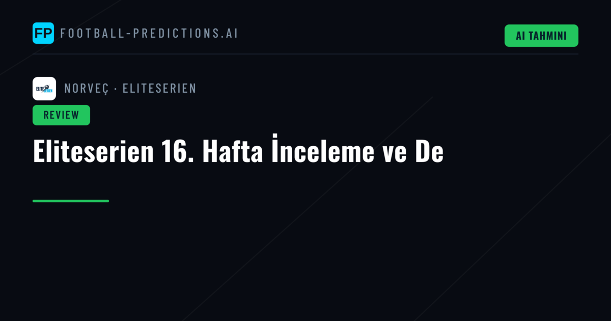 Eliteserien 16. Hafta İnceleme ve De