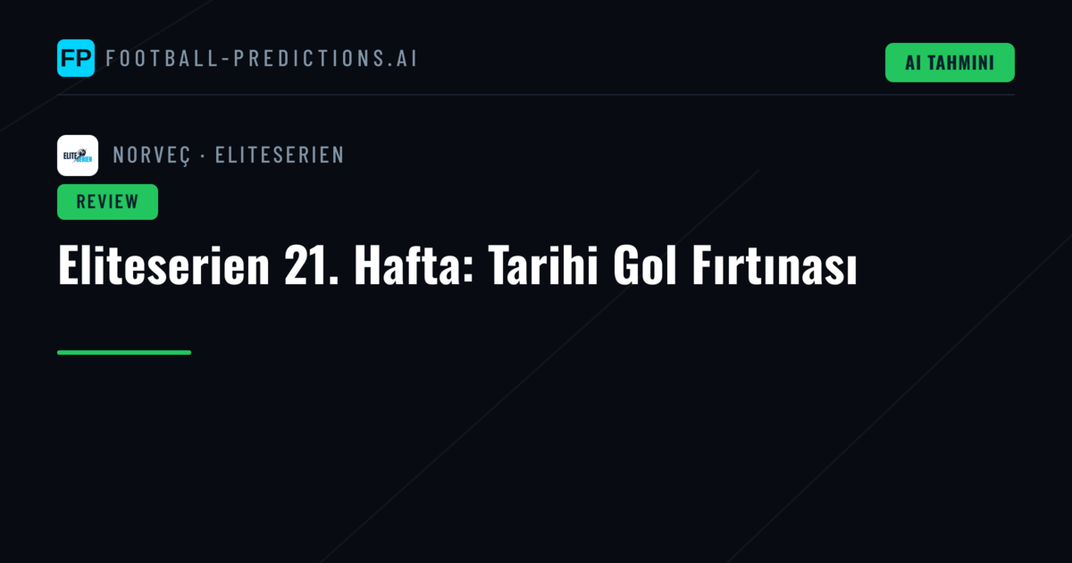 Eliteserien 21. Hafta: Tarihi Gol Fırtınası