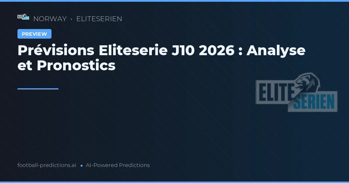 Prévisions Eliteserie J10 2026 : Analyse et Pronostics
