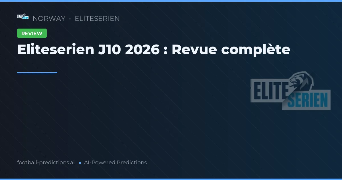 Eliteserien J10 2026 : Revue complète