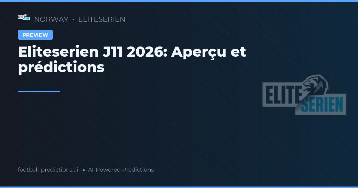 Eliteserien J11 2026: Aperçu et prédictions