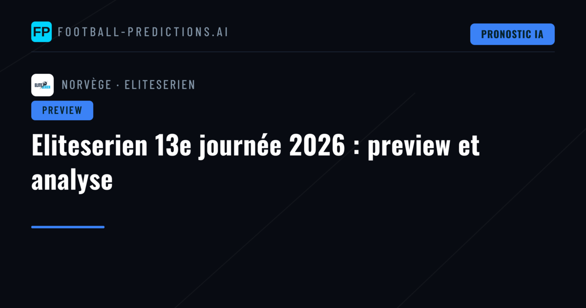 Eliteserien 13e journée 2026 : preview et analyse