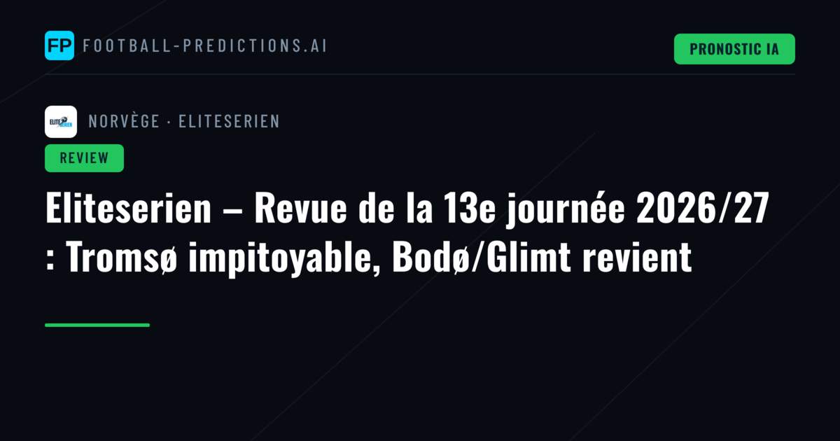 Eliteserien – Revue de la 13e journée 2026/27 : Tromsø impitoyable, Bodø/Glimt revient