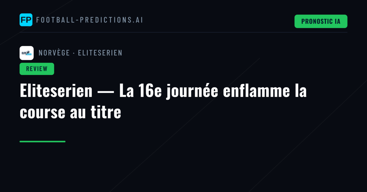 Eliteserien — La 16e journée enflamme la course au titre