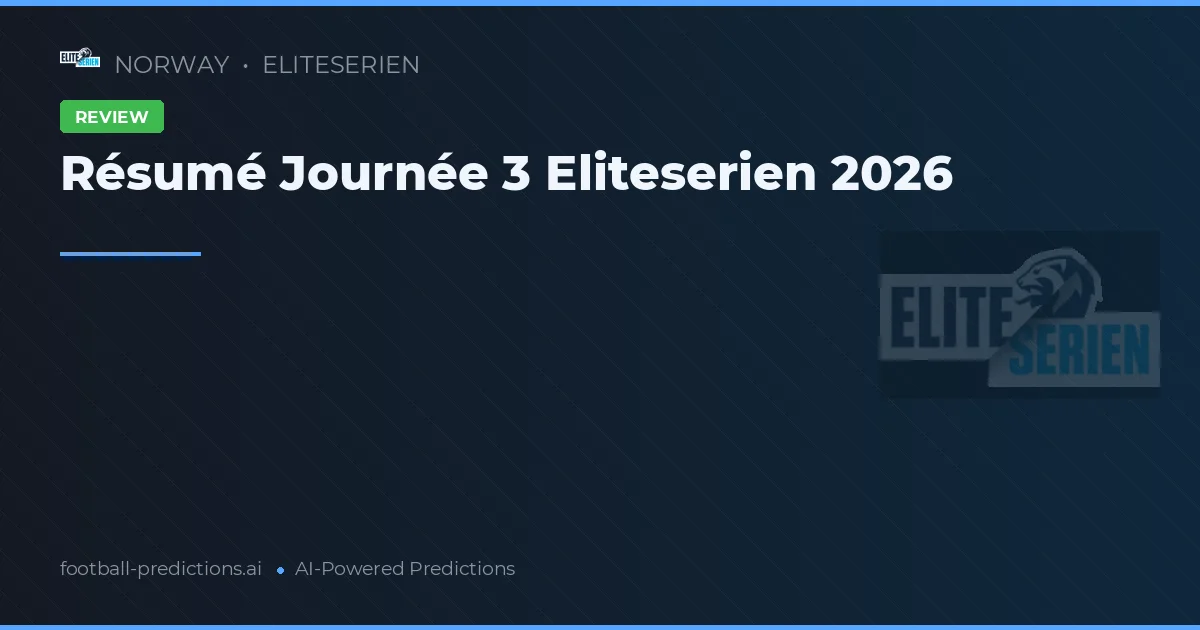 Résumé Journée 3 Eliteserien 2026