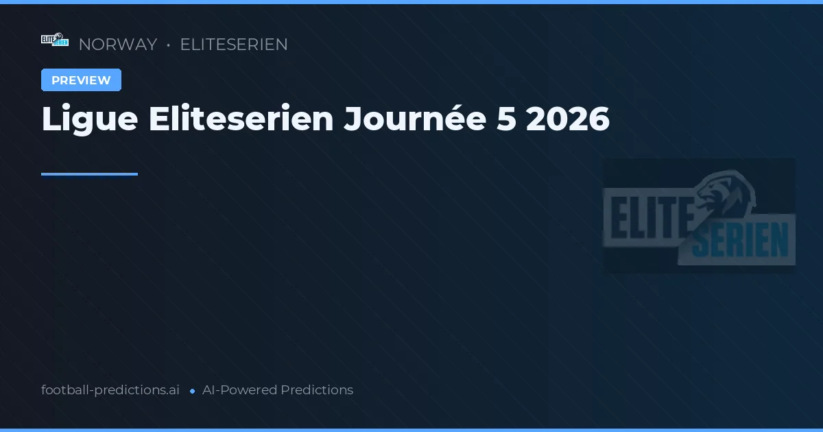 Ligue Eliteserien Journée 5 2026