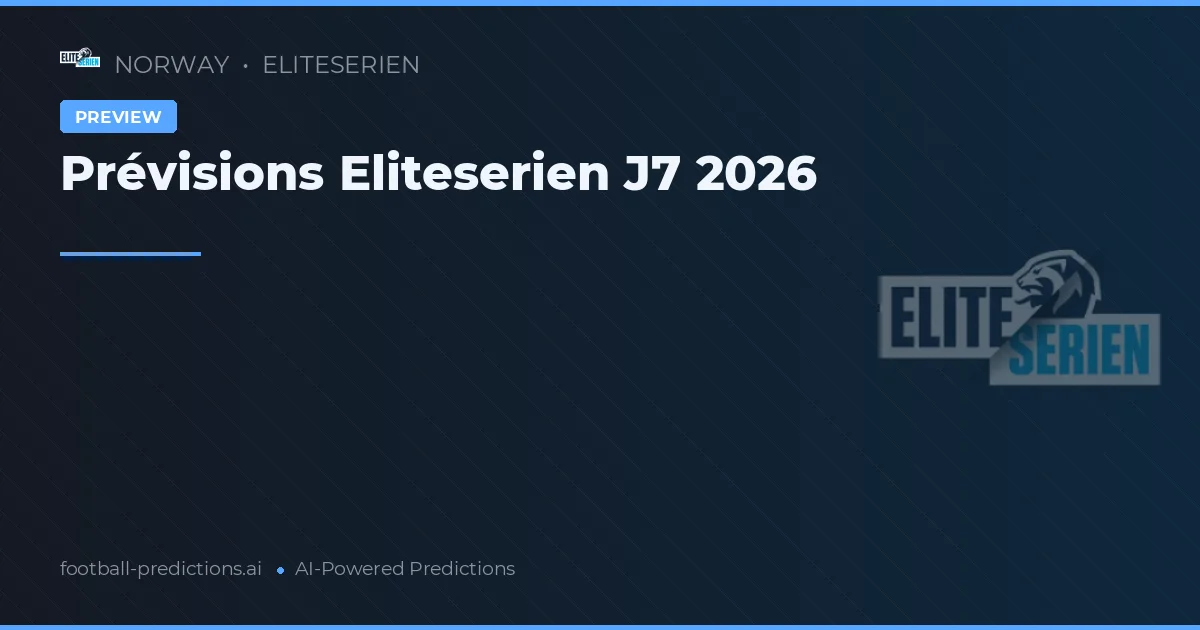 Prévisions Eliteserien J7 2026