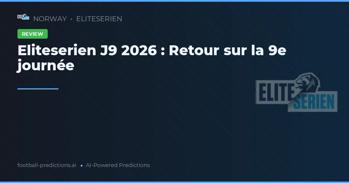 Eliteserien J9 2026 : Retour sur la 9e journée