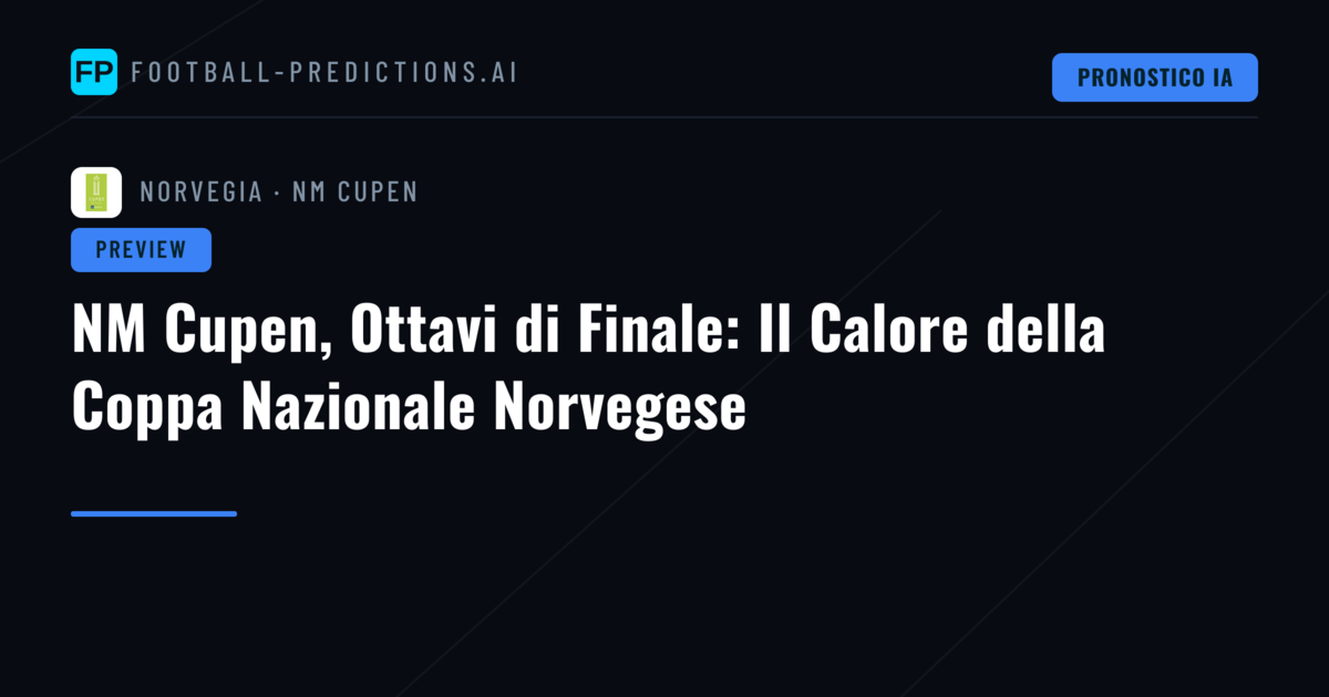 NM Cupen, Ottavi di Finale: Il Calore della Coppa Nazionale Norvegese