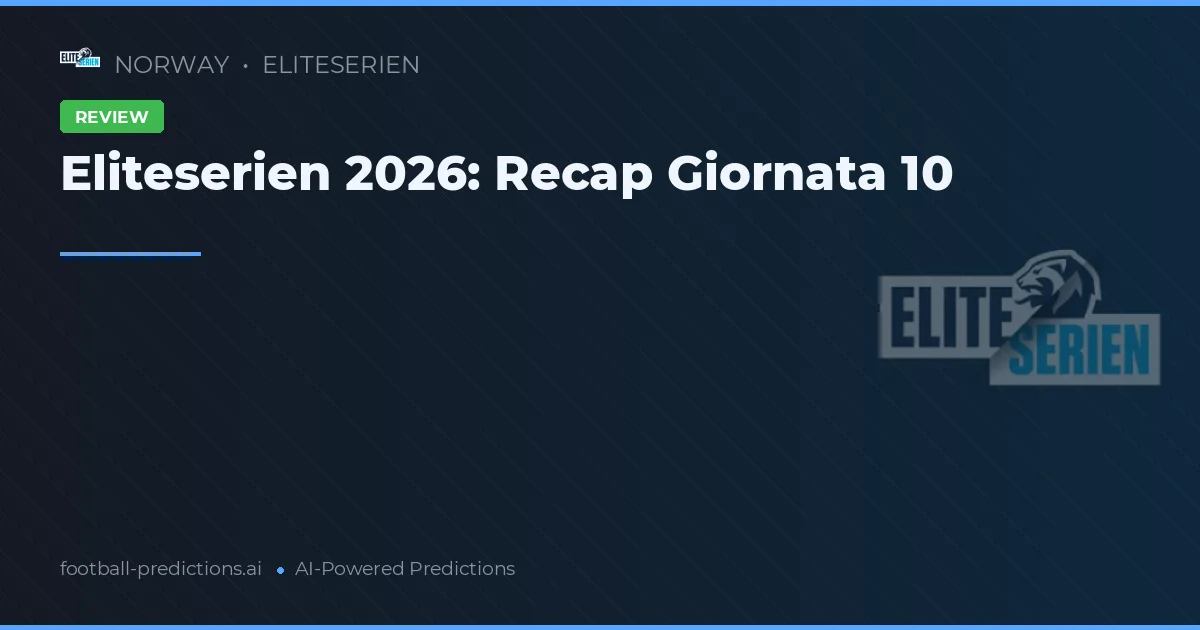 Eliteserien 2026: Recap Giornata 10
