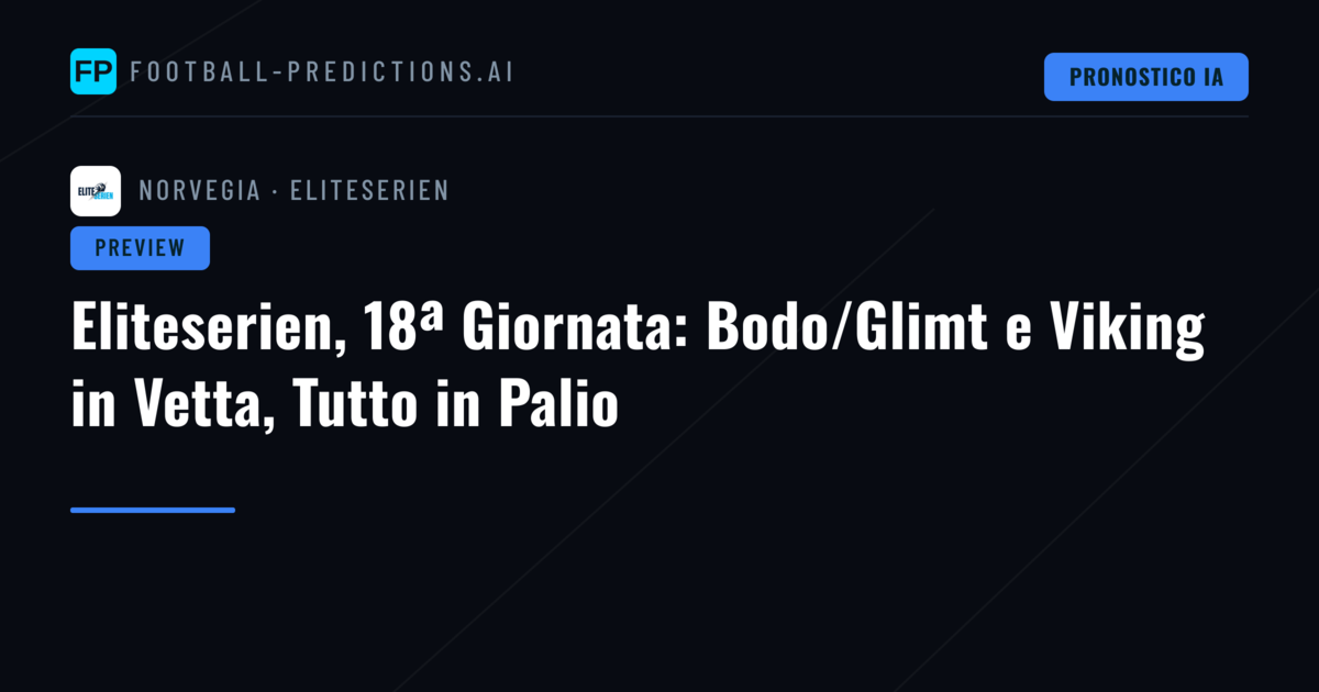 Eliteserien, 18ª Giornata: Bodo/Glimt e Viking in Vetta, Tutto in Palio