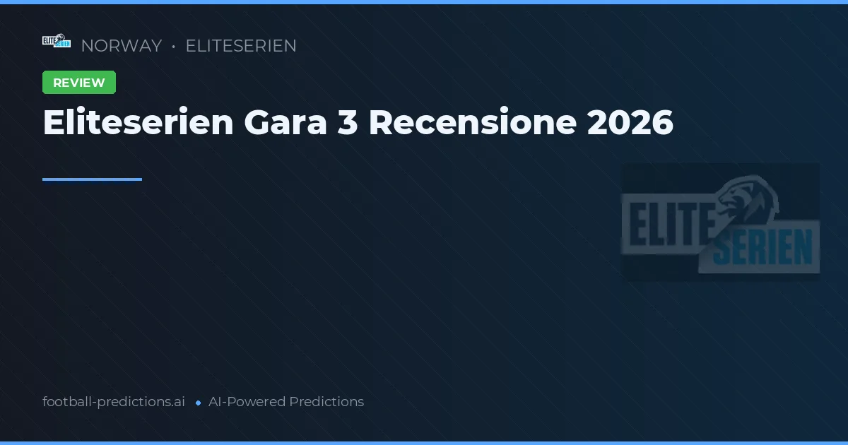 Eliteserien Gara 3 Recensione 2026