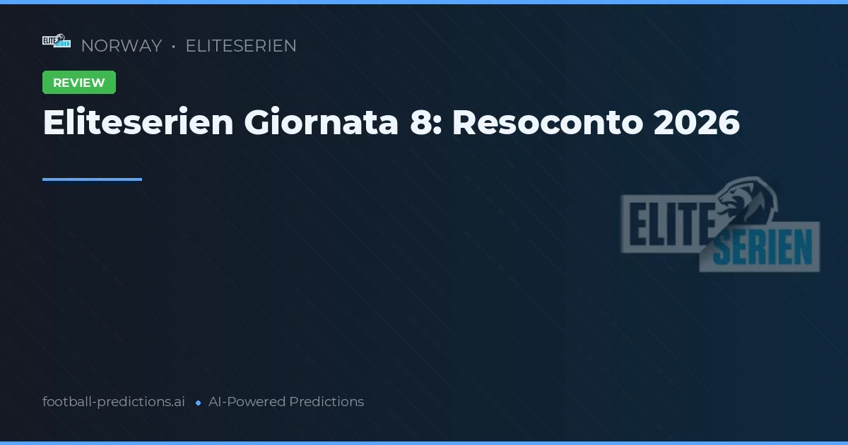 Eliteserien Giornata 8: Resoconto 2026