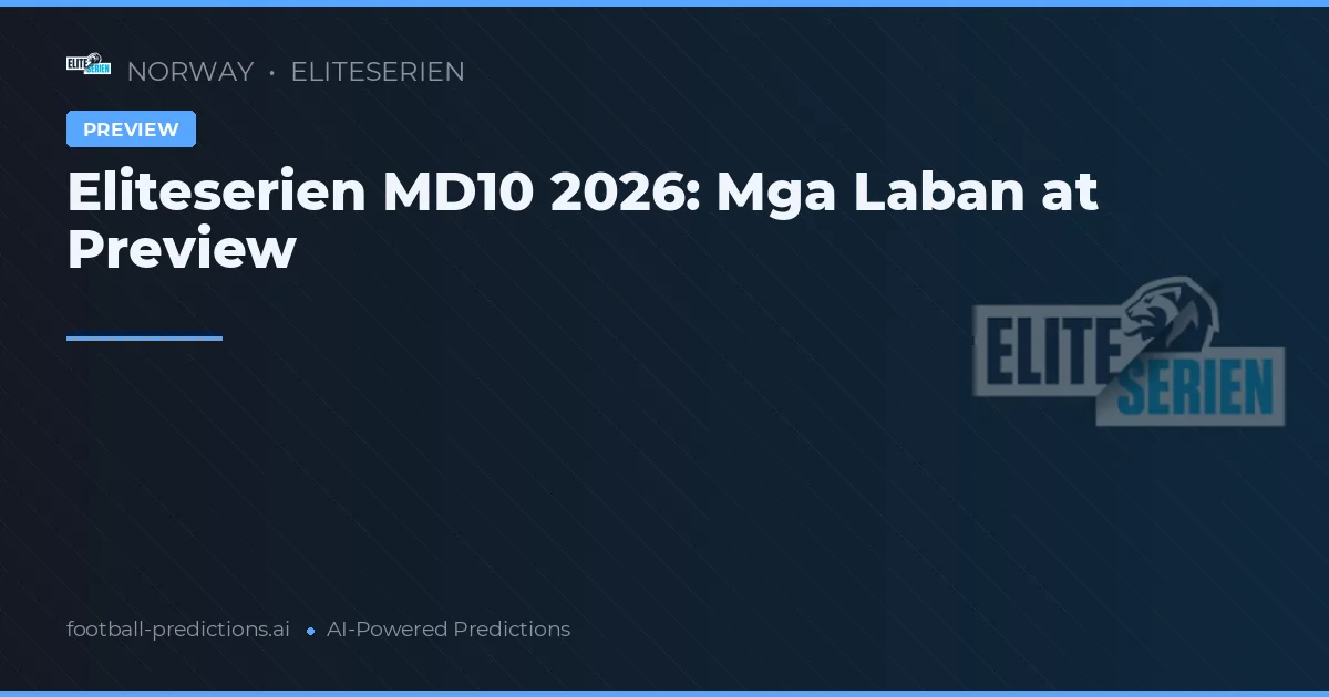 Eliteserien MD10 2026: Mga Laban at Preview