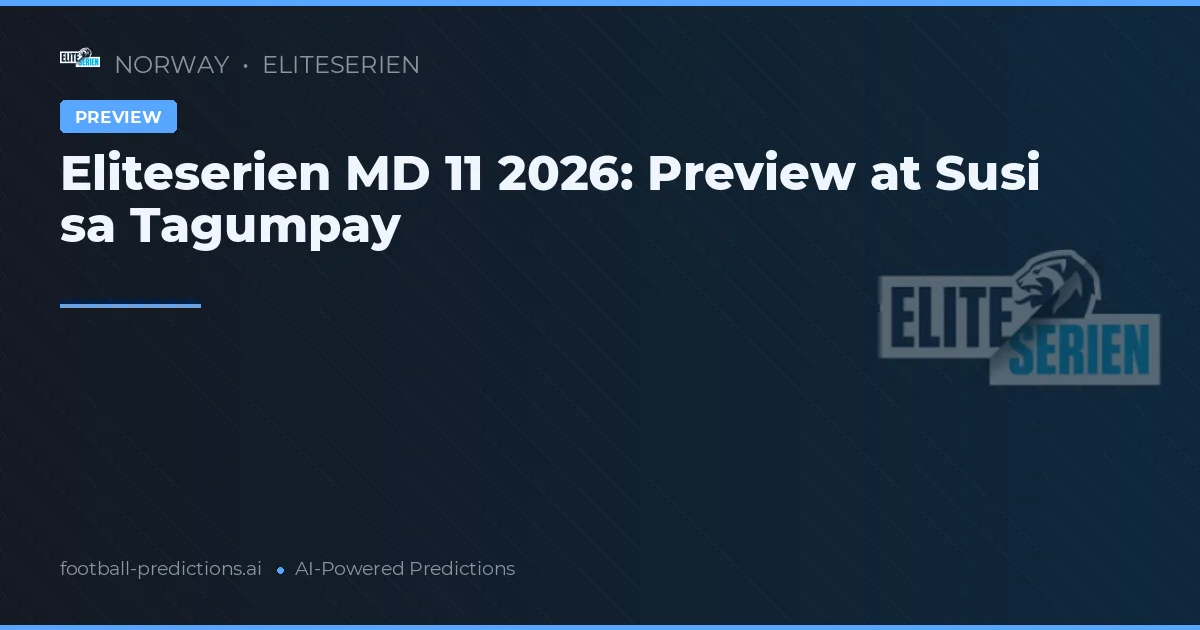 Eliteserien MD 11 2026: Preview at Susi sa Tagumpay