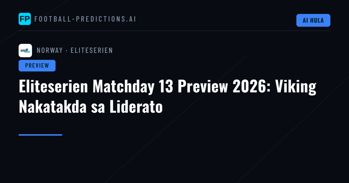 Eliteserien Matchday 13 Preview 2026: Viking Nakatakda sa Liderato