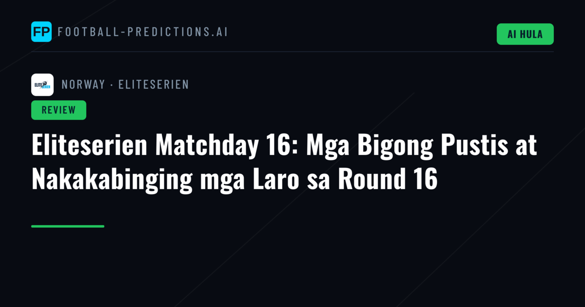 Eliteserien Matchday 16: Mga Bigong Pustis at Nakakabinging mga Laro sa Round 16
