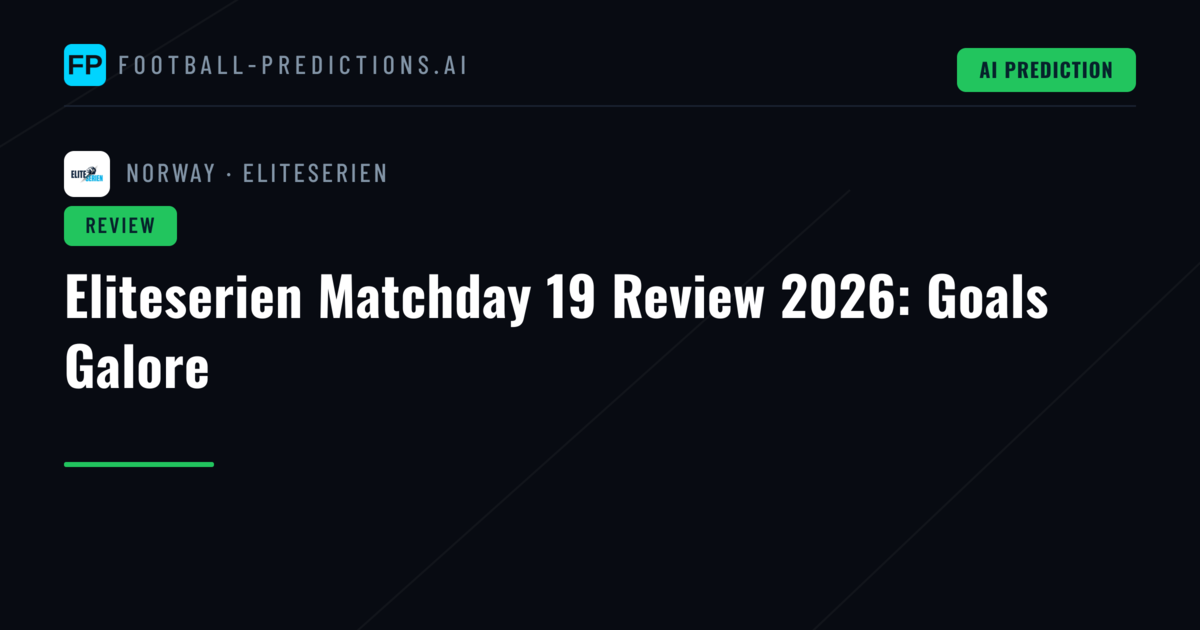 Eliteserien Matchday 19 Review 2026: Goals Galore