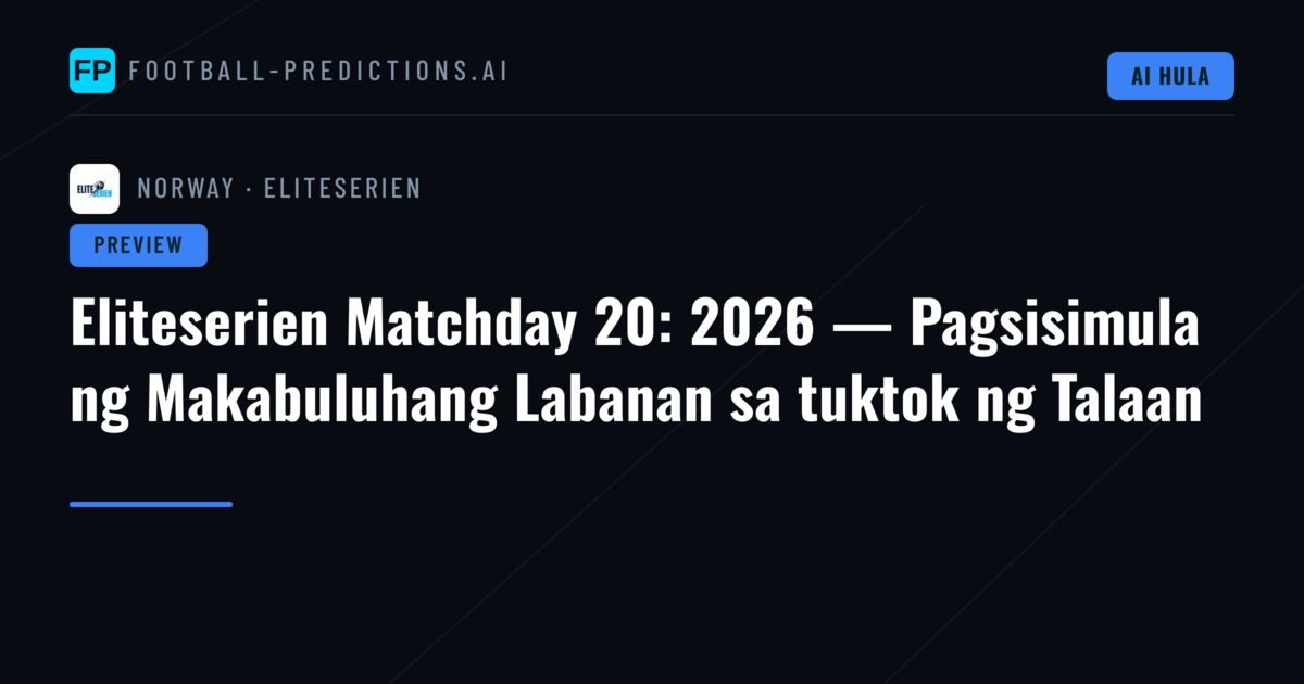 Eliteserien Matchday 20: 2026 — Pagsisimula ng Makabuluhang Labanan sa tuktok ng Talaan