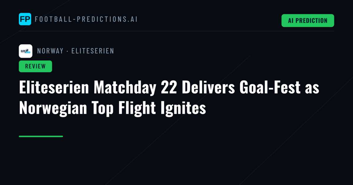 Eliteserien Matchday 22 Delivers Goal-Fest as Norwegian Top Flight Ignites