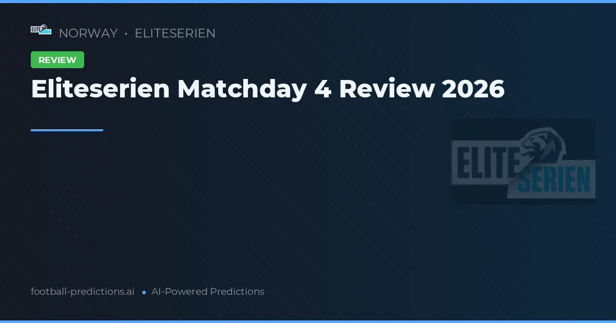 Eliteserien Matchday 4 Review 2026