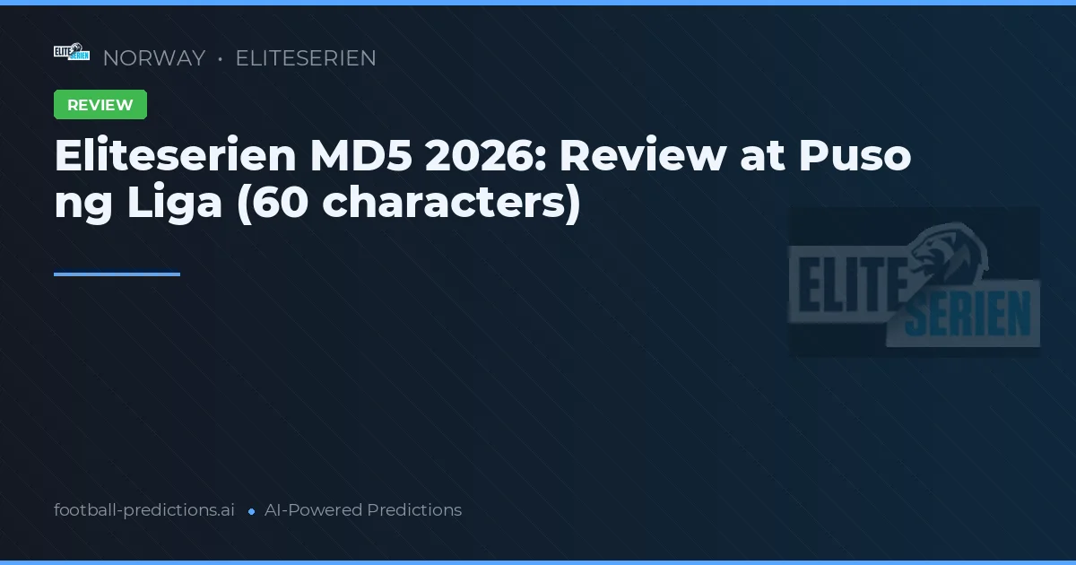 Eliteserien MD5 2026: Review at Puso ng Liga (60 characters)
