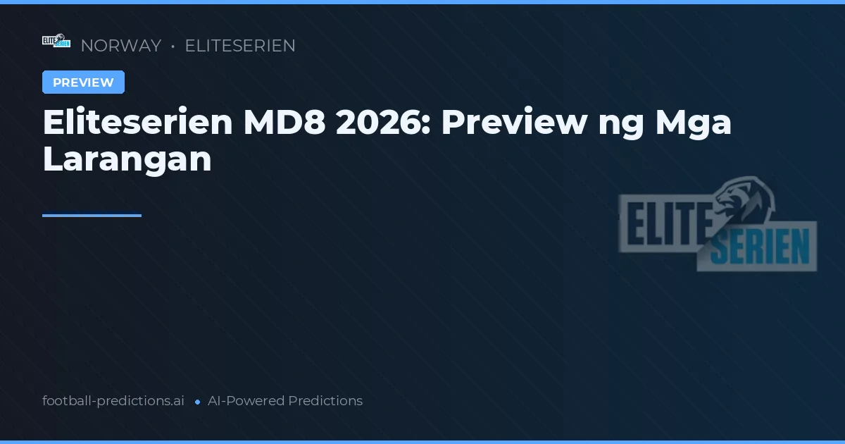 Eliteserien MD8 2026: Preview ng Mga Larangan