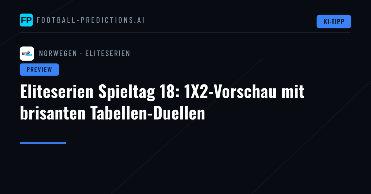 Eliteserien Spieltag 18: 1X2-Vorschau mit brisanten Tabellen-Duellen