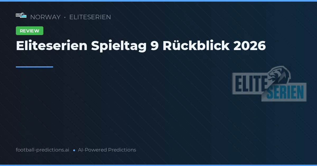 Eliteserien Spieltag 9 Rückblick 2026