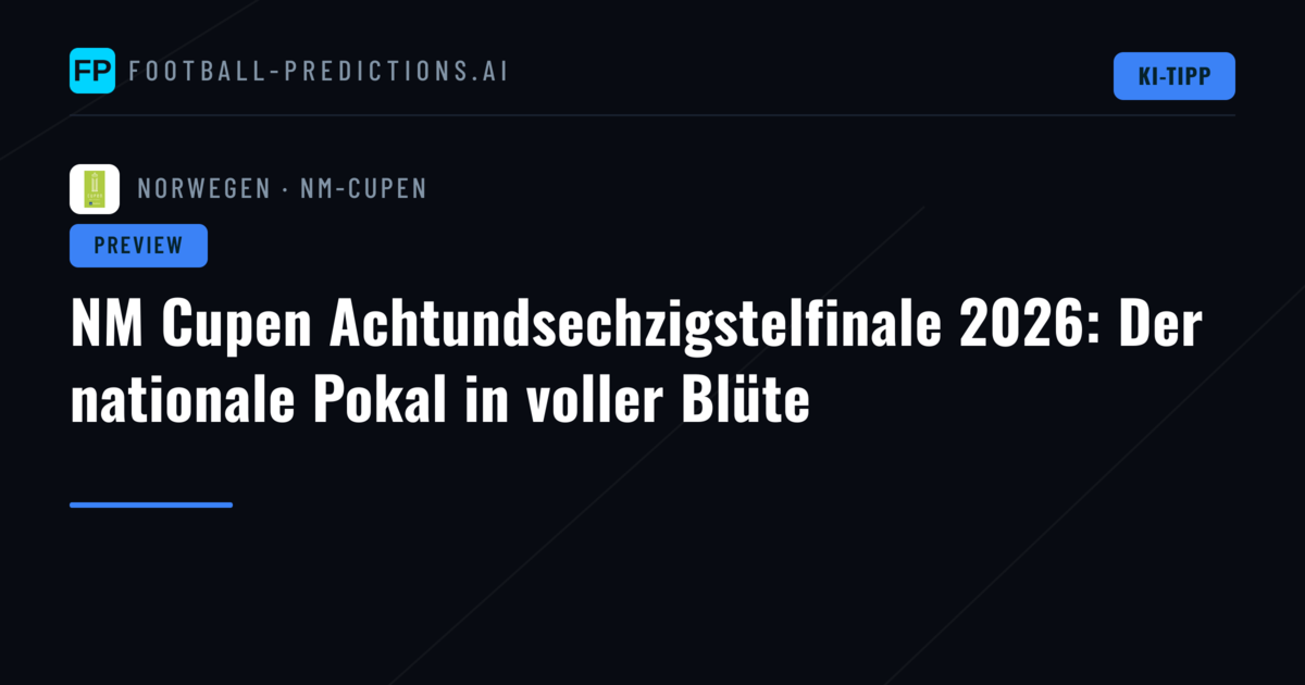 NM Cupen Achtundsechzigstelfinale 2026: Der nationale Pokal in voller Blüte