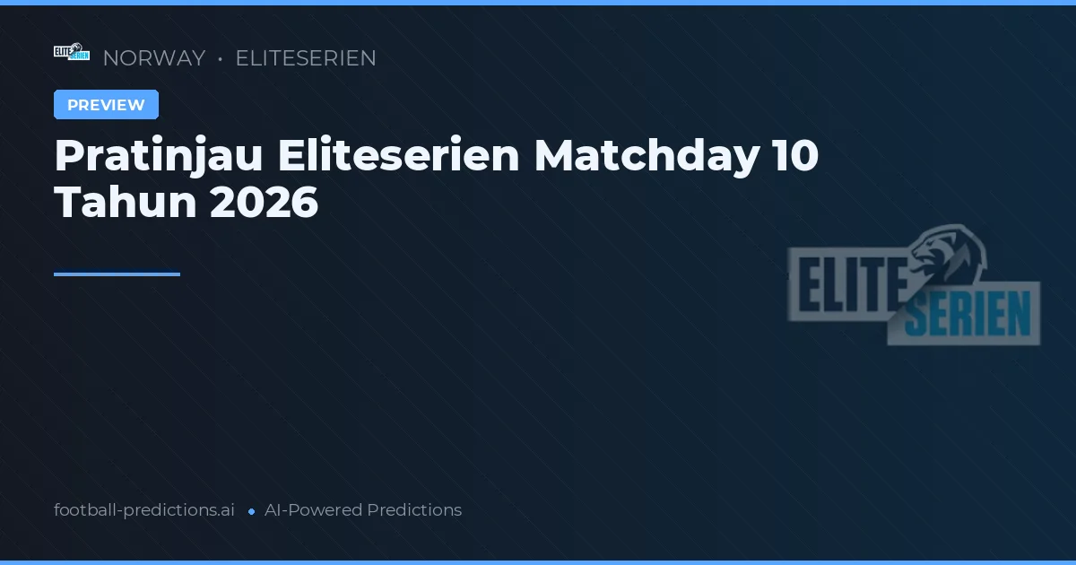 Pratinjau Eliteserien Matchday 10 Tahun 2026